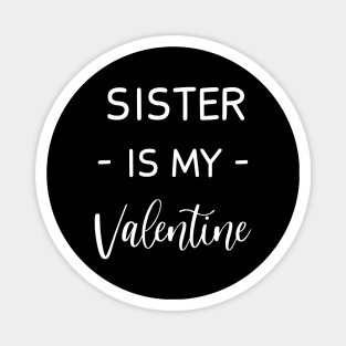 sister Is My Valentine , sister Lover , Funny Valentines , Valentines Day , sister lover, Fur sister For Life, sister Valentine Magnet